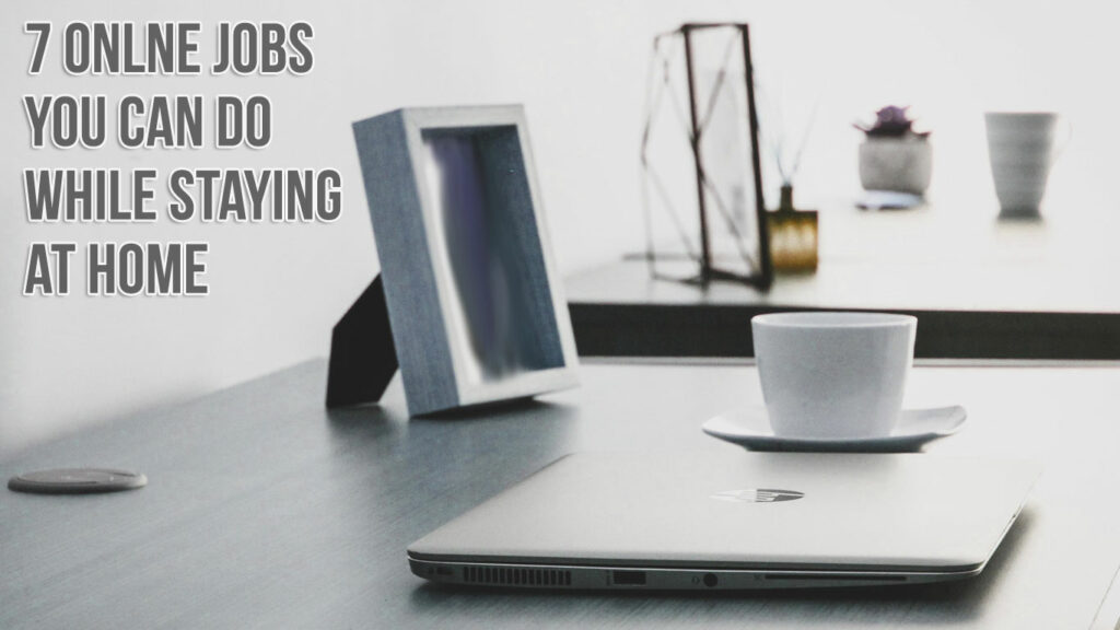 7 Best Online Jobs to Do at Home